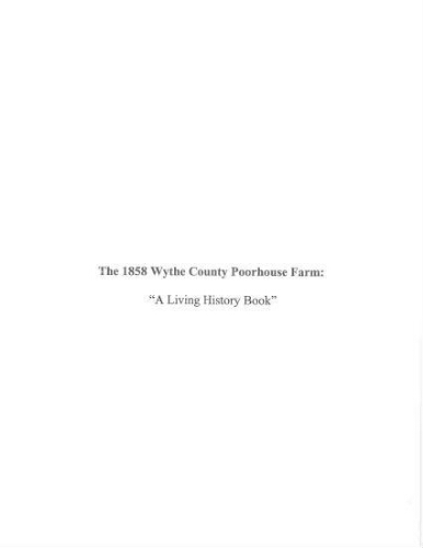 The 1858 Wythe County Poorhouse Farm: A Living History Book