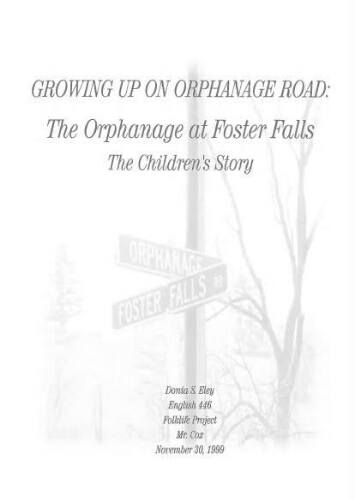 Growing Up on Orphanage Road: The Orphanage at Foster Falls.  The Children's Story