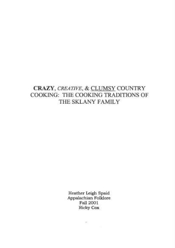 Crazy, Creative,  Clumsy County Cooking: The Cooking Traditions of The Sklany Family