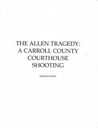 The Allen Tragedy: A Carroll County Courthouse Shooting