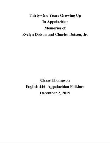 Thirty-One Years Growing Up in Appalachia: Memories of Evelyn Dotson and Charles Dotson, Jr.