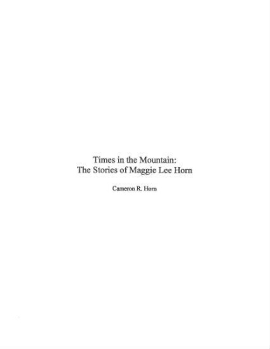 Times in the Mountains: The Stories of Maggie Lee Horn