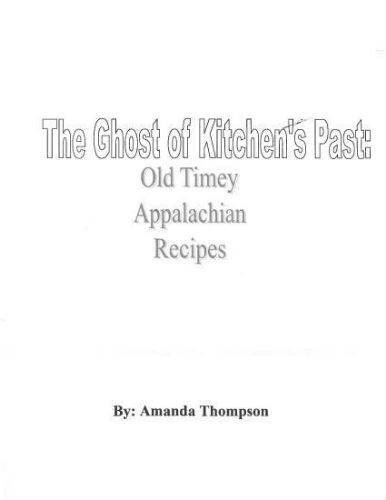 The Ghost of Kitchen's Past: Old Timey Appalachian Recipes